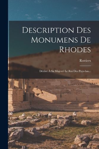 Cover image for Description Des Monumens De Rhodes