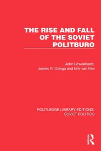 Cover image for The Rise and Fall of the Soviet Politburo