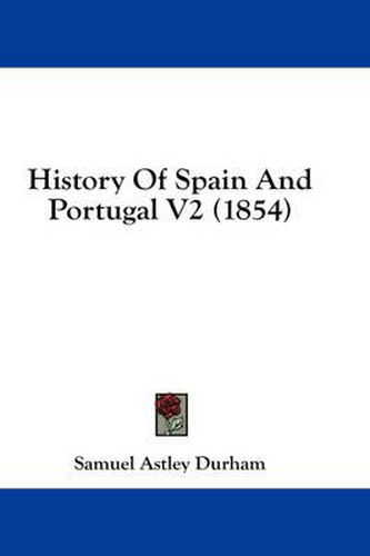 Cover image for History of Spain and Portugal V2 (1854)