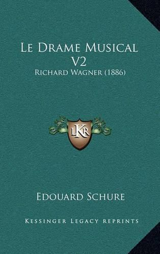 Le Drame Musical V2: Richard Wagner (1886)