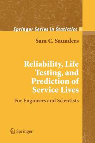 Cover image for Reliability, Life Testing and the Prediction of Service Lives: For Engineers and Scientists