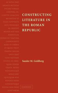 Cover image for Constructing Literature in the Roman Republic