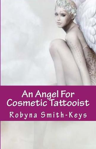 Cover image for An Angel For Cosmetic Tattooist: A Training Guide For The Technician