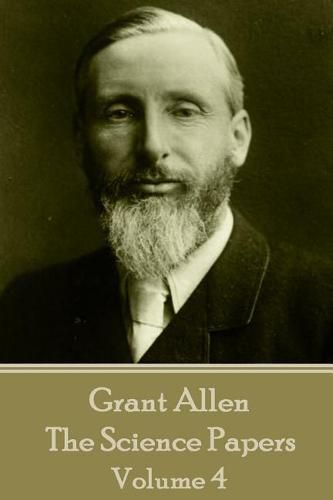 Cover image for Grant Allen - The Science Papers: Volume IV