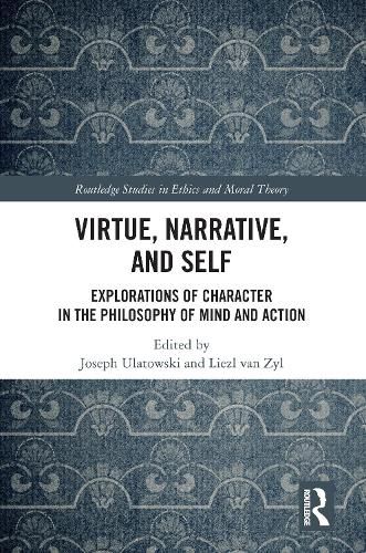 Cover image for Virtue, Narrative, and Self: Explorations of Character in the Philosophy of Mind and Action