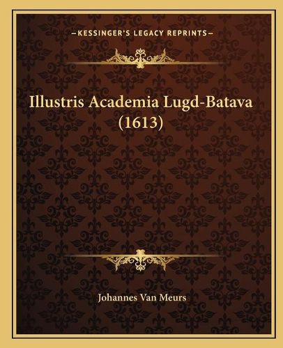 Illustris Academia Lugd-Batava (1613)