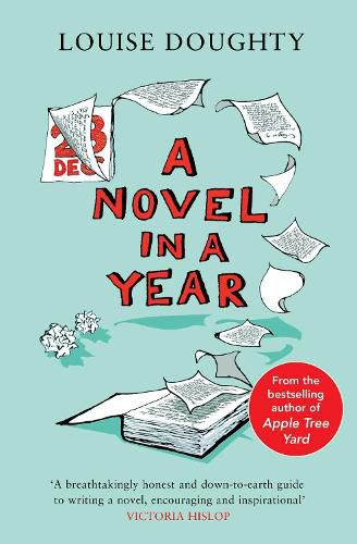 A Novel in a Year: A Novelist's Guide to Being a Novelist
