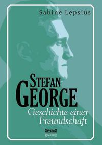 Cover image for Stefan George. Geschichte einer Freundschaft