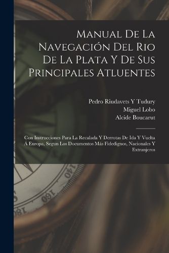 Cover image for Manual De La Navegacion Del Rio De La Plata Y De Sus Principales Atluentes