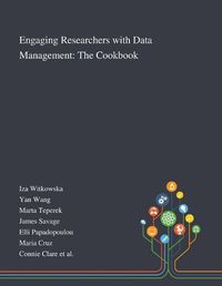 Cover image for Engaging Researchers With Data Management: The Cookbook