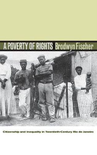 Cover image for A Poverty of Rights: Citizenship and Inequality in Twentieth-Century Rio de Janeiro