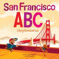 Cover image for San Francisco ABC: A Larry Gets Lost Book