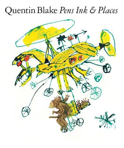 Quentin Blake: Pens Ink & Places