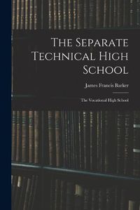 Cover image for The Separate Technical High School