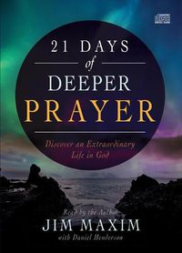 Cover image for 21 Days of Deeper Prayer: Discover an Extraordinary Life in God