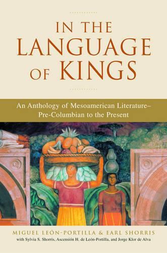 Cover image for In the Language of Kings: An Anthology of Mesoamerican Literature - Pre-Columbian to the Present