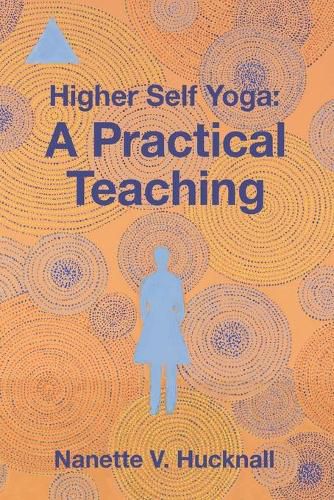 Cover image for Higher Self Yoga: A Practical Teaching