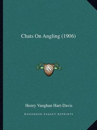 Cover image for Chats on Angling (1906)