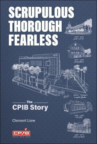 Cover image for Scrupulous, Thorough, Fearless: The Cpib Story