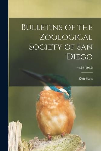 Cover image for Bulletins of the Zoological Society of San Diego; no.19 (1943)