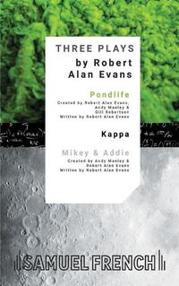 Cover image for Three Plays: Pondlife, Kappa, Mikey & Addie