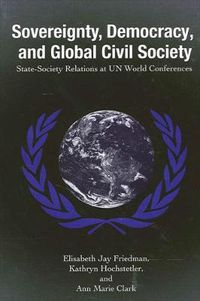 Cover image for Sovereignty, Democracy, and Global Civil Society: State-Society Relations at UN World Conferences