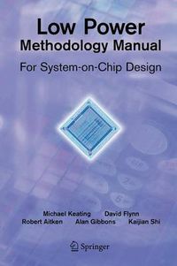 Cover image for Low Power Methodology Manual: For System-on-Chip Design