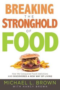 Cover image for Breaking The Stronghold Of Food