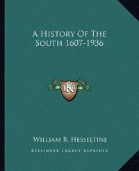 Cover image for A History of the South 1607-1936