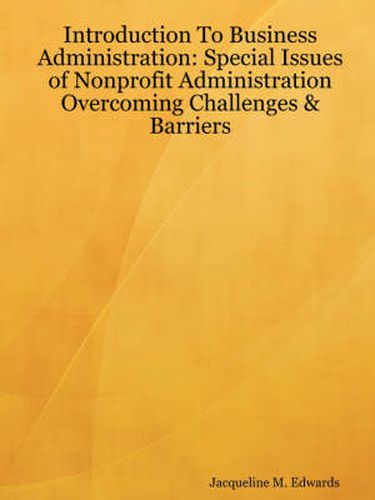 Cover image for Introduction to Business Administration: Special Issues of Nonprofit Administration - Overcoming Challenges and Barriers