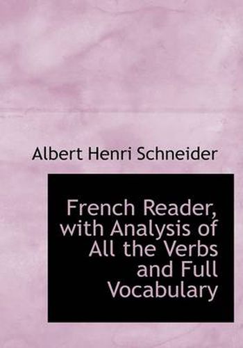 French Reader, with Analysis of All the Verbs and Full Vocabulary