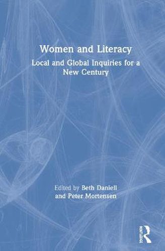 Cover image for WOMEN and LITERACY: Local and Global Inquiries for a New Century