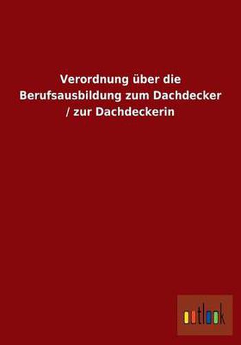 Cover image for Verordnung uber die Berufsausbildung zum Dachdecker / zur Dachdeckerin