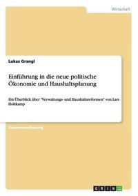 Cover image for Einfuhrung in die neue politische OEkonomie und Haushaltsplanung: Ein UEberblick uber Verwaltungs- und Haushaltsreformen von Lars Holtkamp