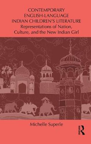 Cover image for Contemporary English-Language Indian Children's Literature: Representations of Nation, Culture, and the New Indian Girl