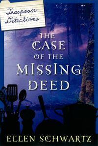 Cover image for The Case of the Missing Deed: Teaspoon Detectives