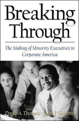 Cover image for Breaking Through: The Making of Minority Executives in Corporate America