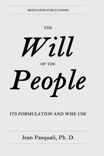 Cover image for The Will of the People: Its Formulation and Wise Use