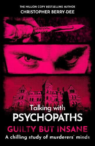 Cover image for Talking with Psychopaths and Savages: Guilty but Insane