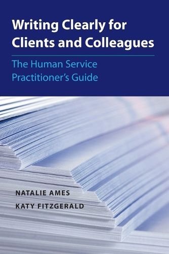 Writing Clearly for Clients and Colleagues: The Human Service Practitioners Guide