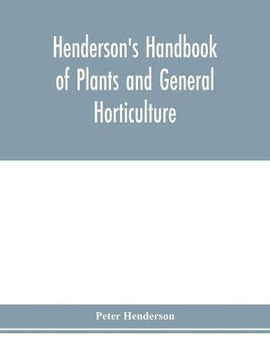 Cover image for Henderson's Handbook of plants and general horticulture