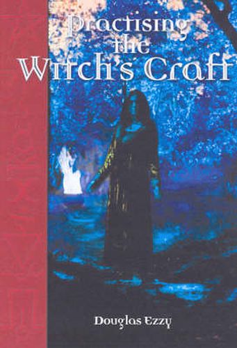 Cover image for Practising the Witch's Craft: Real magic under a southern sky