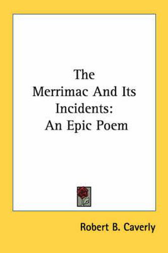 Cover image for The Merrimac and Its Incidents: An Epic Poem