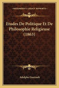 Cover image for Etudes de Politique Et de Philosophie Religieuse (1863)