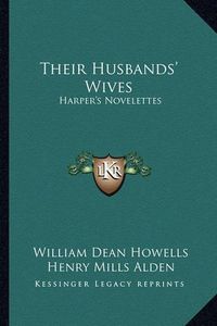 Cover image for Their Husbands' Wives: Harper's Novelettes