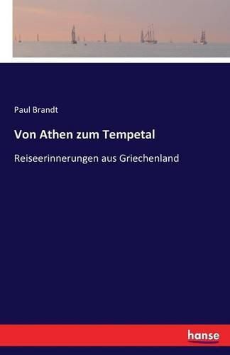 Cover image for Von Athen zum Tempetal: Reiseerinnerungen aus Griechenland