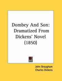 Cover image for Dombey and Son: Dramatized from Dickens' Novel (1850)