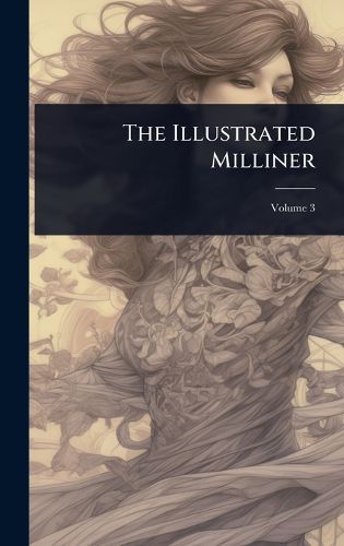 Cover image for The Illustrated Milliner