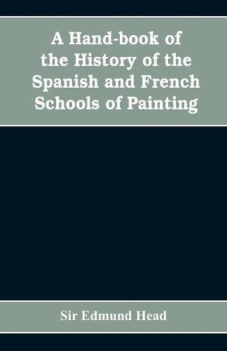 Cover image for A hand-book of the history of the Spanish and French schools of painting