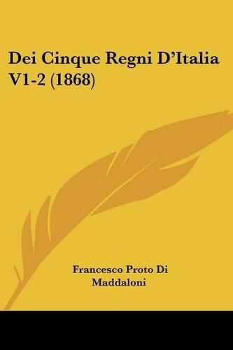 Cover image for Dei Cinque Regni D'Italia V1-2 (1868)